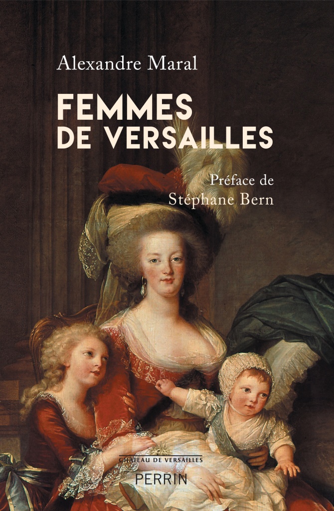 Couverture de Femmes de Versailles, d'Alexandre Maral (éditions Château de Versailles / Perrin).