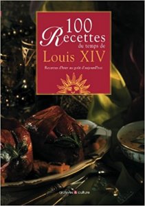 100 Recettes du temps de Louis XIV